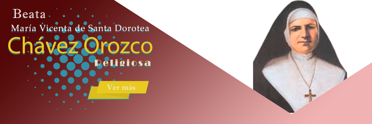 ByS - María Vicenta de Santa Dorotea Chávez Orozco Beata